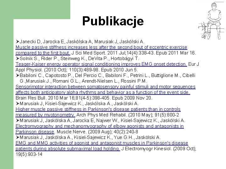 Publikacje Ø Janecki D, Jarocka E, Jaskólska A, Marusiak J, Jaskólski A. Muscle passive