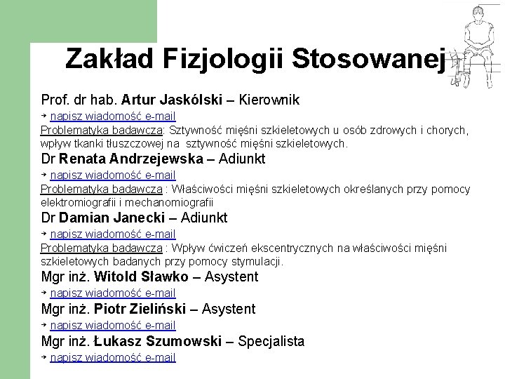 Zakład Fizjologii Stosowanej Prof. dr hab. Artur Jaskólski – Kierownik ￫ napisz wiadomość e-mail