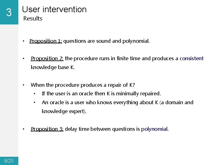 3 0 User intervention Results • Proposition 1: questions are sound and polynomial. •