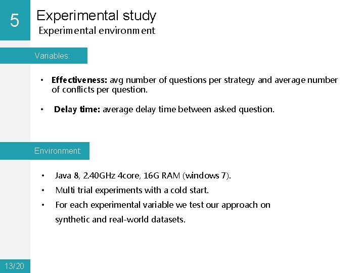 5 0 Experimental study Experimental environment Variables: • Effectiveness: avg number of questions per