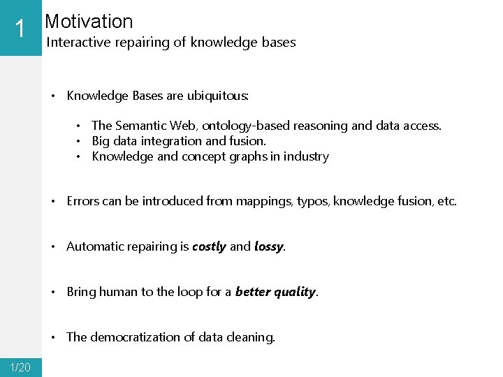 1 0 Motivation Interactive repairing of knowledge bases • Knowledge Bases are ubiquitous: •