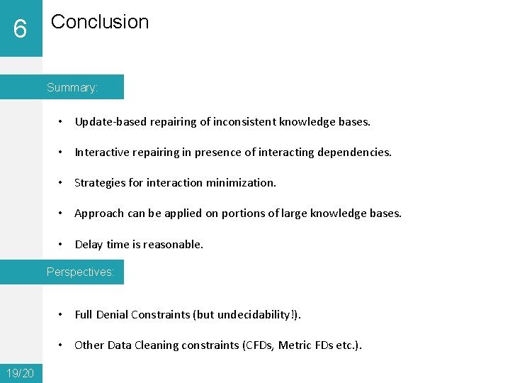 6 0 Conclusion Summary: • Update-based repairing of inconsistent knowledge bases. • Interactive repairing