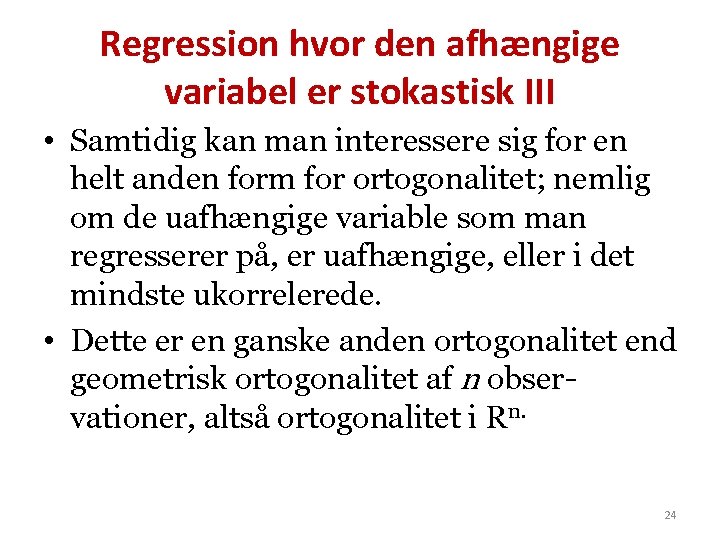 Regression hvor den afhængige variabel er stokastisk III • Samtidig kan man interessere sig