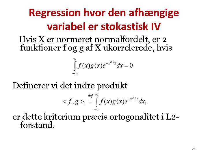 Regression hvor den afhængige variabel er stokastisk IV Hvis X er normeret normalfordelt, er