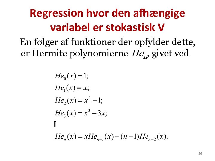 Regression hvor den afhængige variabel er stokastisk V En følger af funktioner der opfylder