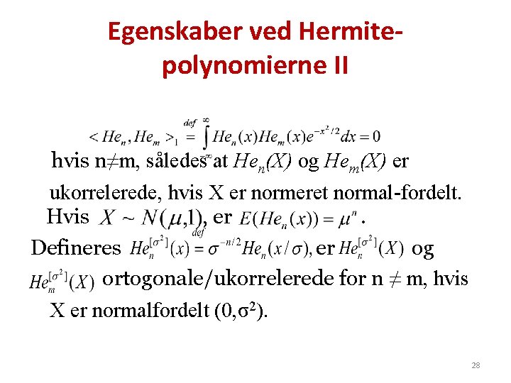 Egenskaber ved Hermitepolynomierne II hvis n≠m, således at Hen(X) og Hem(X) er ukorrelerede, hvis