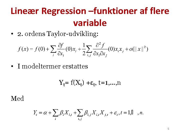 Lineær Regression –funktioner af flere variable • 2. ordens Taylor-udvikling: • I modeltermer erstattes