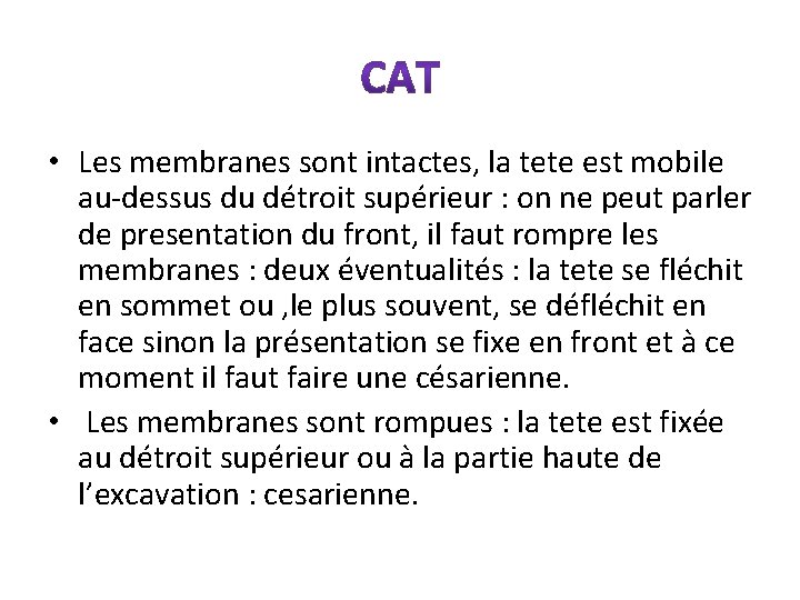  • Les membranes sont intactes, la tete est mobile au-dessus du détroit supérieur