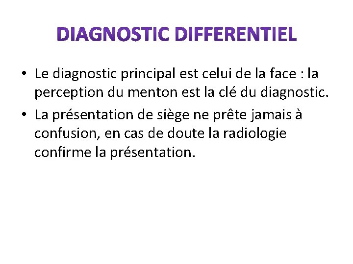  • Le diagnostic principal est celui de la face : la perception du