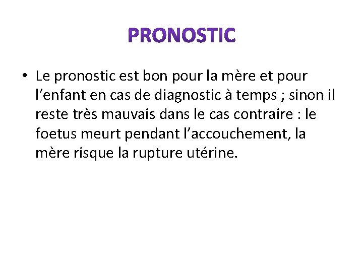  • Le pronostic est bon pour la mère et pour l’enfant en cas