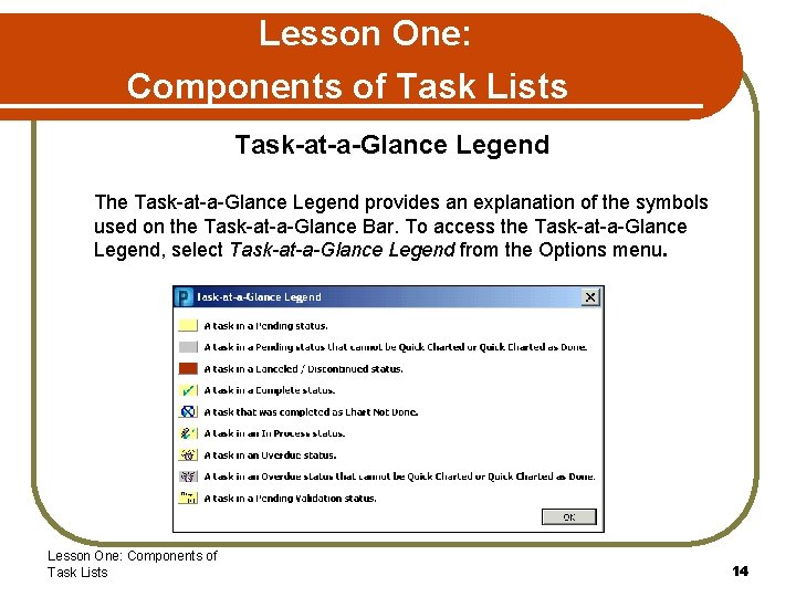 Lesson One: Components of Task Lists Task-at-a-Glance Legend The Task-at-a-Glance Legend provides an explanation