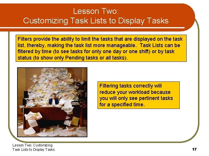 Lesson Two: Customizing Task Lists to Display Tasks Filters provide the ability to limit