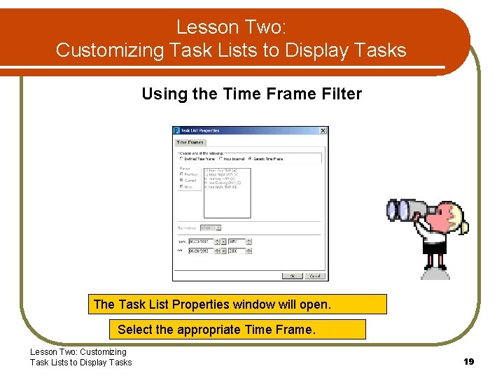 Lesson Two: Customizing Task Lists to Display Tasks Using the Time Frame Filter The