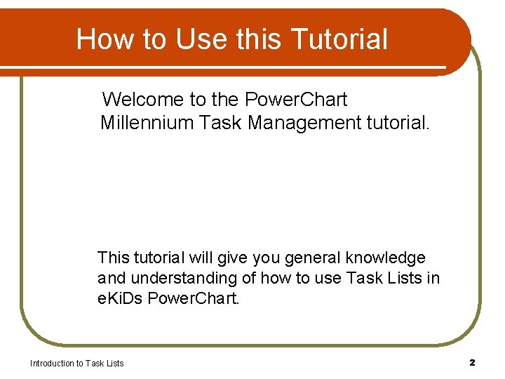 How to Use this Tutorial Welcome to the Power. Chart Millennium Task Management tutorial.