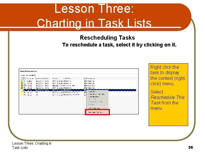 Lesson Three: Charting in Task Lists Rescheduling Tasks To reschedule a task, select it