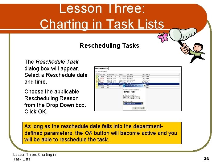 Lesson Three: Charting in Task Lists Rescheduling Tasks The Reschedule Task dialog box will