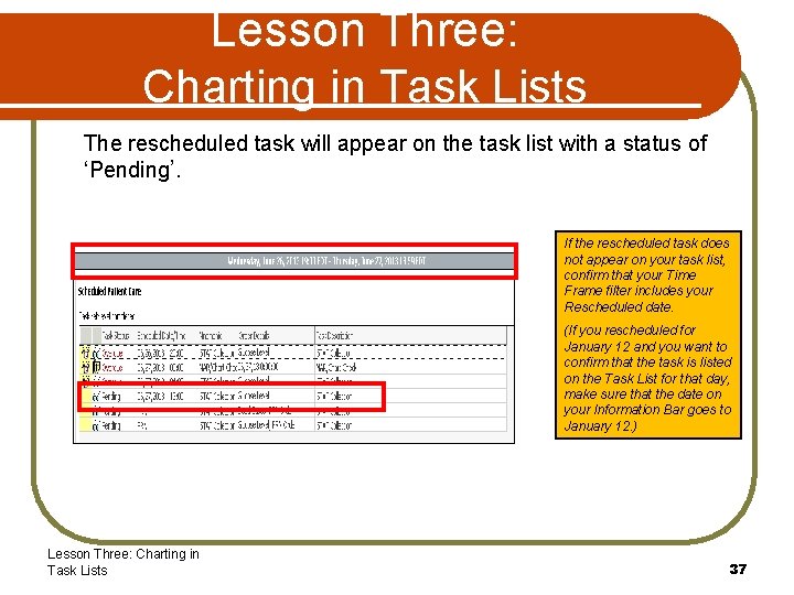 Lesson Three: Charting in Task Lists The rescheduled task will appear on the task