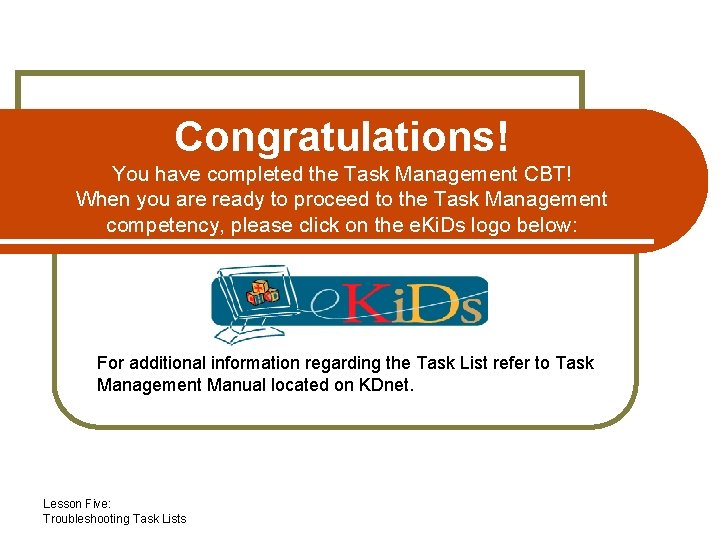 Congratulations! You have completed the Task Management CBT! When you are ready to proceed