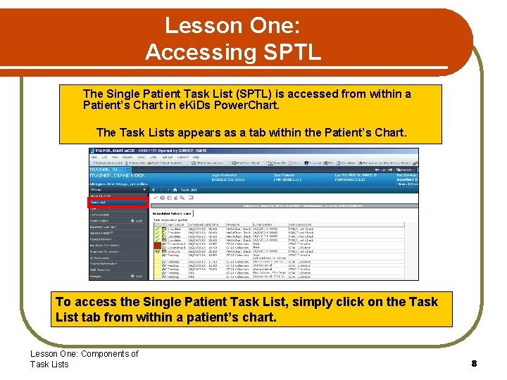 Lesson One: Accessing SPTL The Single Patient Task List (SPTL) is accessed from within