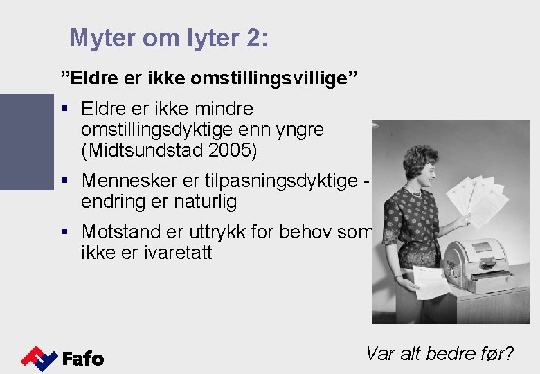 Myter om lyter 2: ”Eldre er ikke omstillingsvillige” § Eldre er ikke mindre omstillingsdyktige