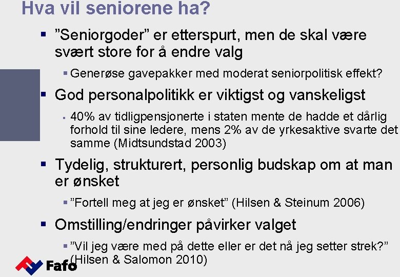 Hva vil seniorene ha? § ”Seniorgoder” er etterspurt, men de skal være svært store