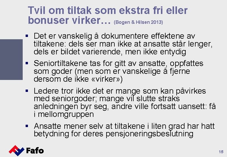 Tvil om tiltak som ekstra fri eller bonuser virker… (Bogen & Hilsen 2013) §