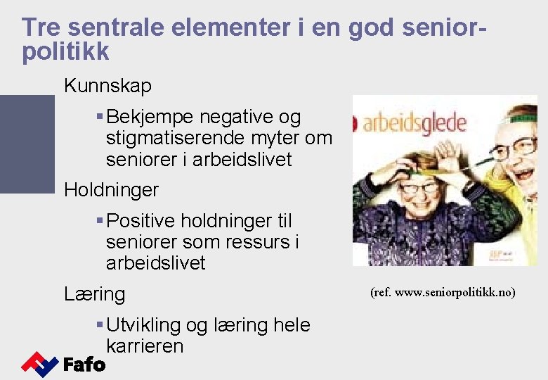 Tre sentrale elementer i en god seniorpolitikk Kunnskap § Bekjempe negative og stigmatiserende myter