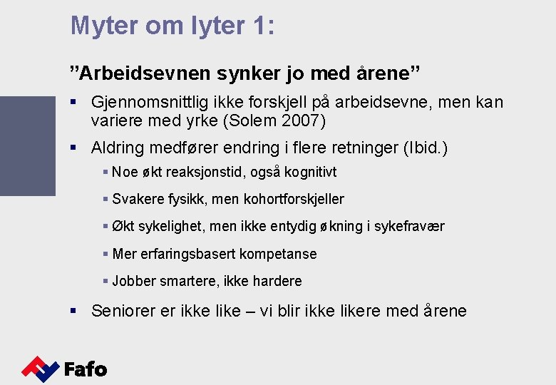 Myter om lyter 1: ”Arbeidsevnen synker jo med årene” § Gjennomsnittlig ikke forskjell på