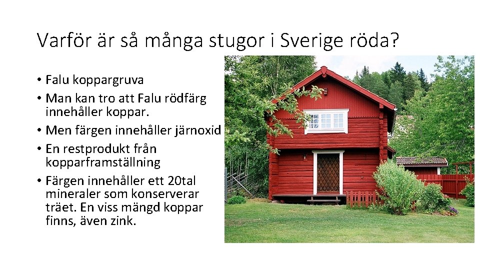 Varför är så många stugor i Sverige röda? • Falu koppargruva • Man kan