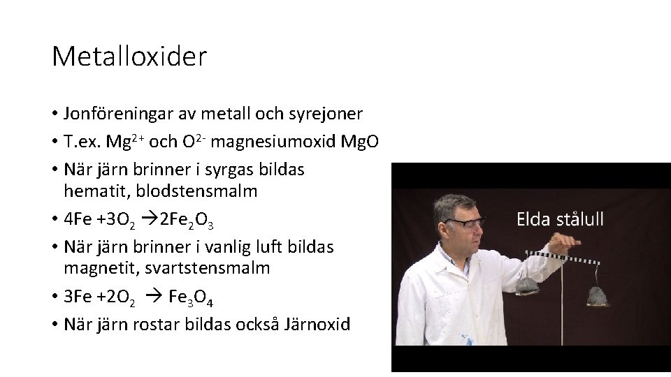 Metalloxider • Jonföreningar av metall och syrejoner • T. ex. Mg 2+ och O