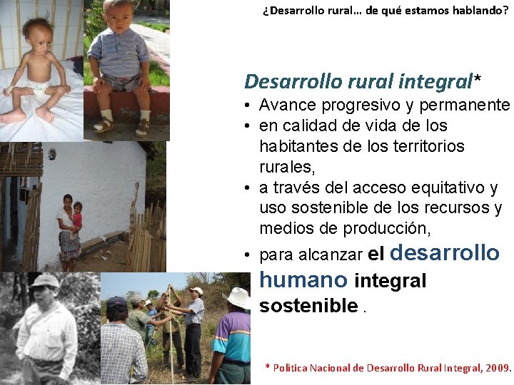 ¿Desarrollo rural… de qué estamos hablando? Desarrollo rural integral* • Avance progresivo y permanente