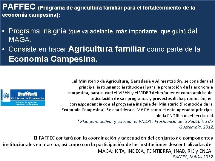 PAFFEC (Programa de agricultura familiar para el fortalecimiento de la economía campesina): • Programa