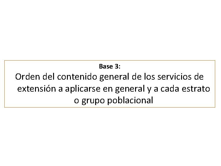 Base 3: Orden del contenido general de los servicios de extensión a aplicarse en