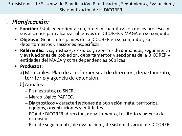  Subsistemas de Sistema de Planificación, Seguimiento, Evaluación y Sistematización de la DICORER I.