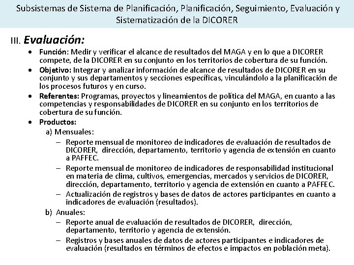  Subsistemas de Sistema de Planificación, Seguimiento, Evaluación y Sistematización de la DICORER III.