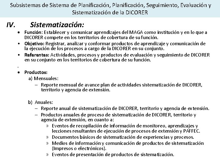  Subsistemas de Sistema de Planificación, Seguimiento, Evaluación y Sistematización de la DICORER IV.