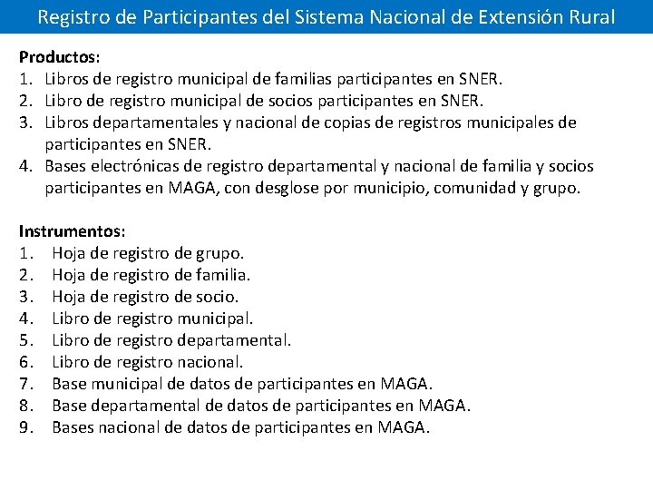 Registro de Participantes del Sistema Nacional de Extensión Rural Productos: 1. Libros de registro