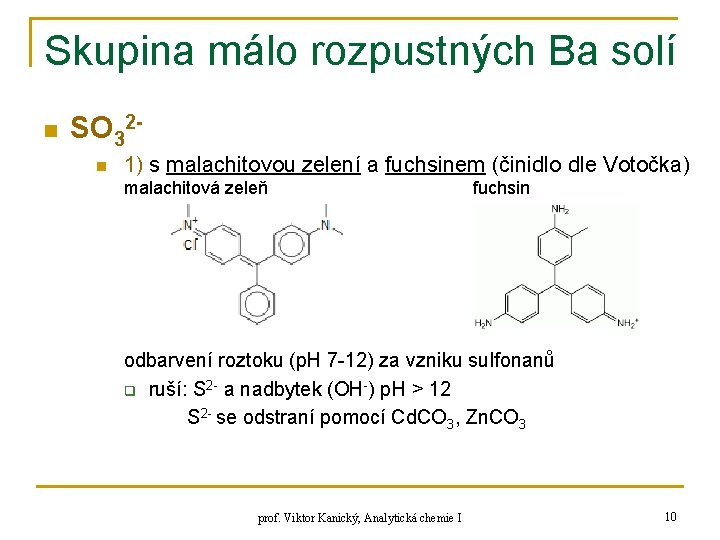 Skupina málo rozpustných Ba solí n SO 32 n 1) s malachitovou zelení a