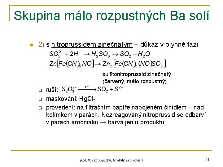 Skupina málo rozpustných Ba solí n 2) s nitroprussidem zinečnatým – důkaz v plynné