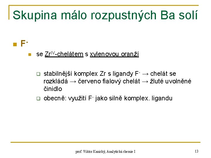 Skupina málo rozpustných Ba solí n Fn se Zr. IV-chelátem s xylenovou oranží q