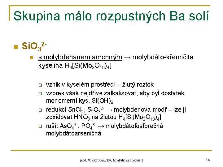 Skupina málo rozpustných Ba solí n Si. O 32 n s molybdenanem amonným →