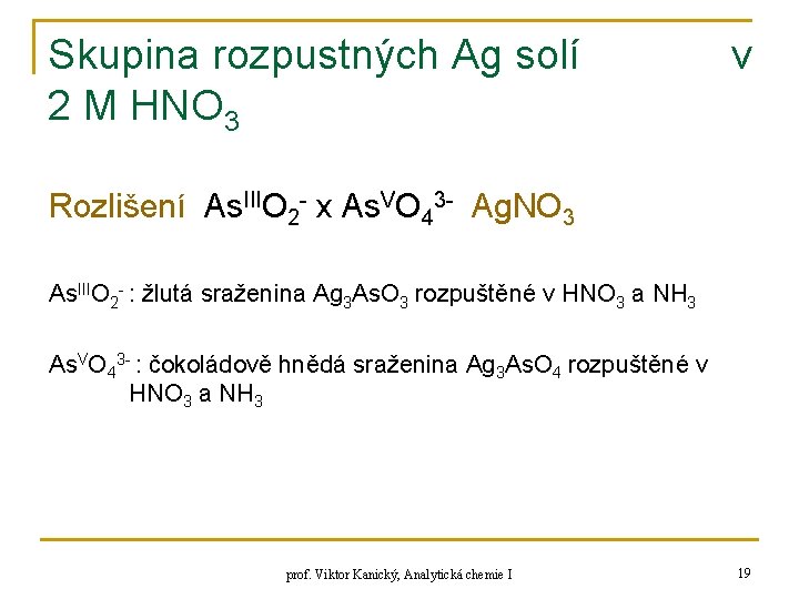 Skupina rozpustných Ag solí 2 M HNO 3 v Rozlišení As. IIIO 2 -