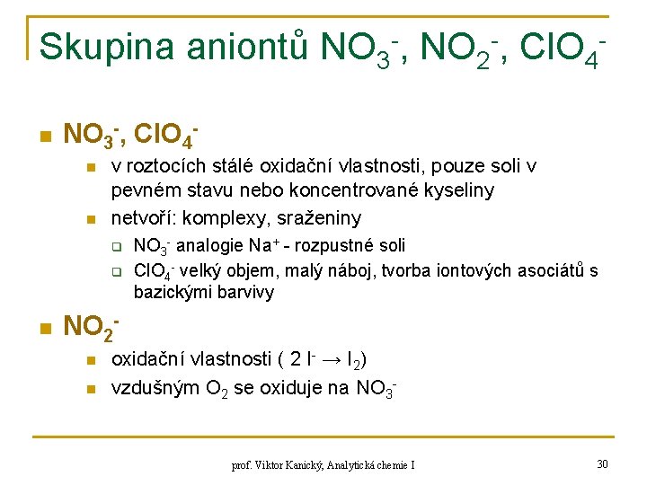 Skupina aniontů NO 3 -, NO 2 -, Cl. O 4 n NO 3