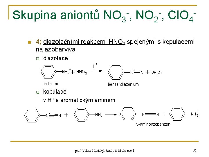 Skupina aniontů NO 3 -, NO 2 -, Cl. O 4 n 4) diazotačními