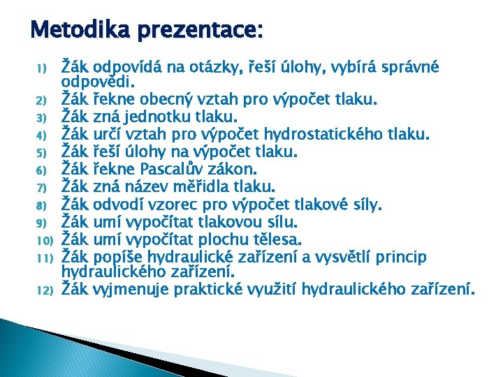 Metodika prezentace: 1) 2) 3) 4) 5) 6) 7) 8) 9) 10) 11) 12) Metodika prezentace: 1) 2) 3) 4) 5) 6) 7) 8) 9) 10) 11) 12)