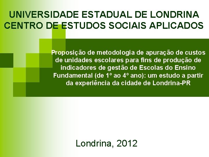 UNIVERSIDADE ESTADUAL DE LONDRINA CENTRO DE ESTUDOS SOCIAIS APLICADOS Proposição de metodologia de apuração