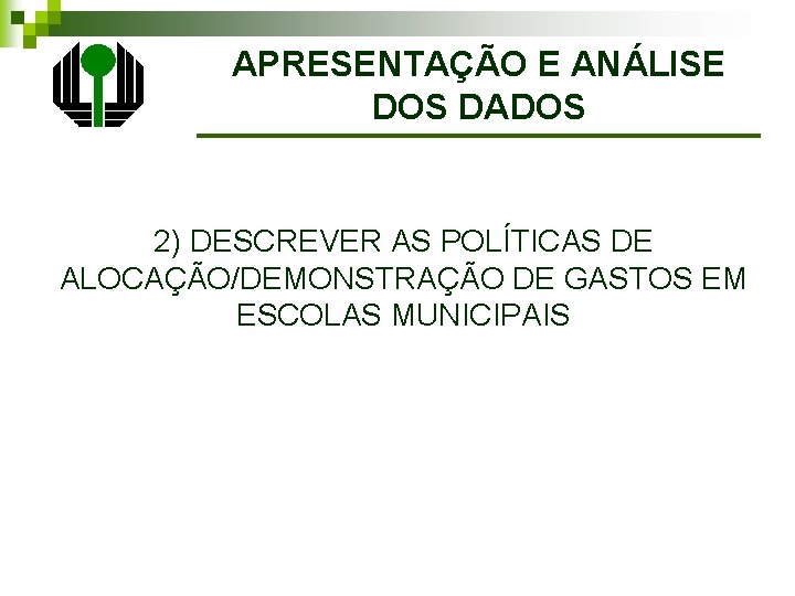 APRESENTAÇÃO E ANÁLISE DOS DADOS 2) DESCREVER AS POLÍTICAS DE ALOCAÇÃO/DEMONSTRAÇÃO DE GASTOS EM