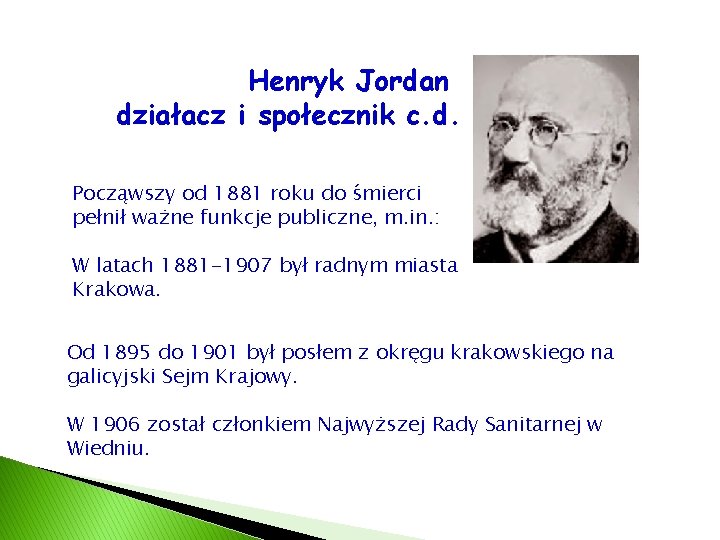 Henryk Jordan działacz i społecznik c. d. Począwszy od 1881 roku do śmierci pełnił