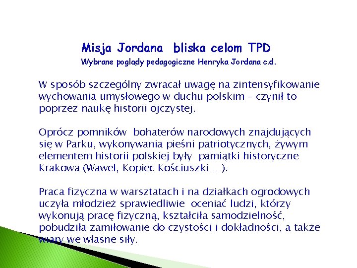 Misja Jordana bliska celom TPD Wybrane poglądy pedagogiczne Henryka Jordana c. d. W sposób