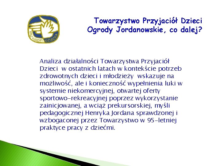 Towarzystwo Przyjaciół Dzieci Ogrody Jordanowskie, co dalej? Analiza działalności Towarzystwa Przyjaciół Dzieci w ostatnich